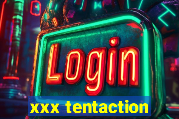 xxx tentaction